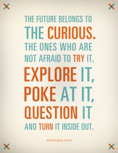 The future belongs to the curious
