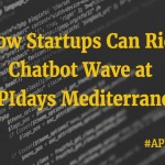 How Startups Can Ride The Chatbot Wave At APIdays Mediterranea