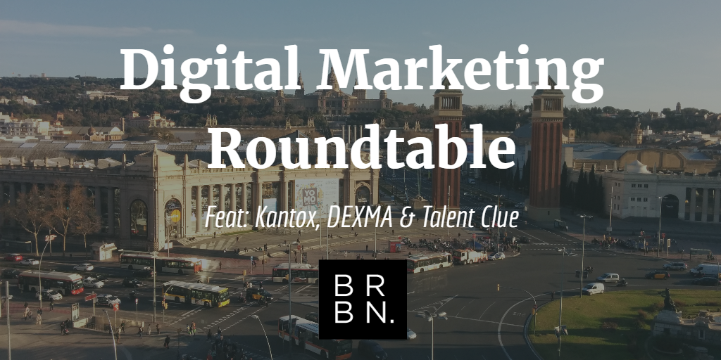Digital Marketing Roundtable feat. Kantox, DEXMA & Talent Clue - Bourbon Creative