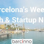 Barcelona Startup News May 15, 2017