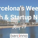 Barcelona Startup News May 29, 2017