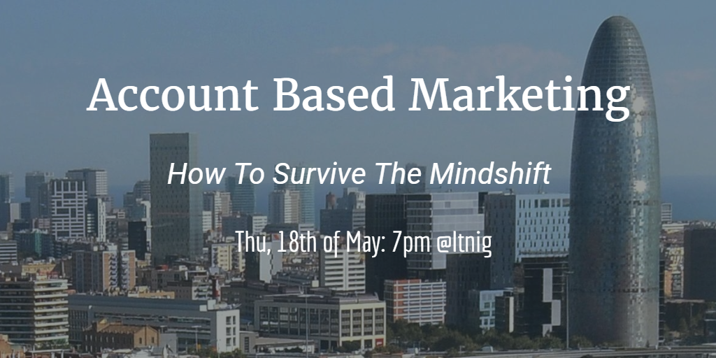 he Account Based Marketing Approach: how to survive the mindshift