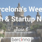 Barcelona Startup News June 6, 2017