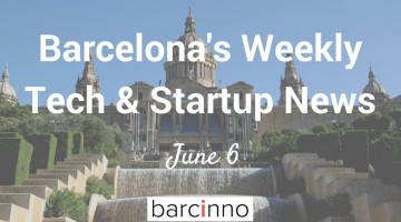 Barcelona Startup News June 6, 2017