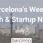 Barcelona Startup News July 3, 2017