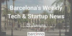 Barcelona Startup News January 29, 2018 - Barcinno