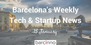 barcelona startup news janaury 15 2018 - barcinno