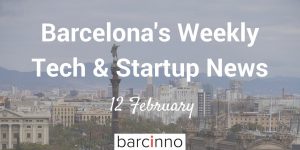barcelona startup news february 12 2018 barcinno