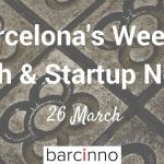 Barcelona Startup News March 26 2018 – Barcinno