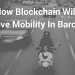 How Blockchain Technology Will Enable Mobility As A Service