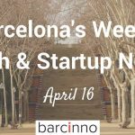 Barcelona Startup News April 16 2018 – Barcinno