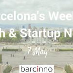 Barcelona Startup News May 7 2018 – Barcinno