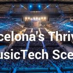 Barcelona’s Thriving MusicTech Scene