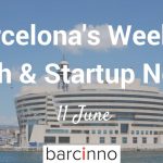Barcelona Startup News June 11 2018 – Barcinno