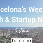 Barcelona Startup News June 4 2018 – Barcinno
