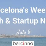 Barcelona Startup News July 9 2018 – Barcinno