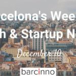 Barcelona Startup News December 10 2018 – Barcinno