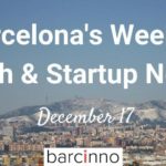 Barcelona Startup News December 17 2018 – Barcinno