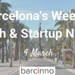 Barcelona Startup News March 4 2019 – Barcinno