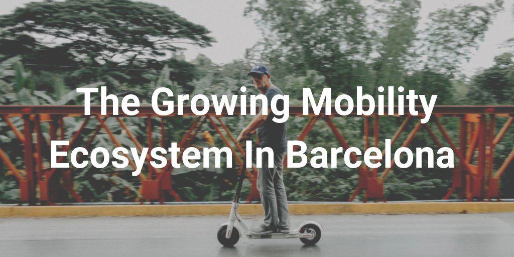 The Mobility Ecosystem Barcelona: A Deep Dive Into The Major Players | Barcinno