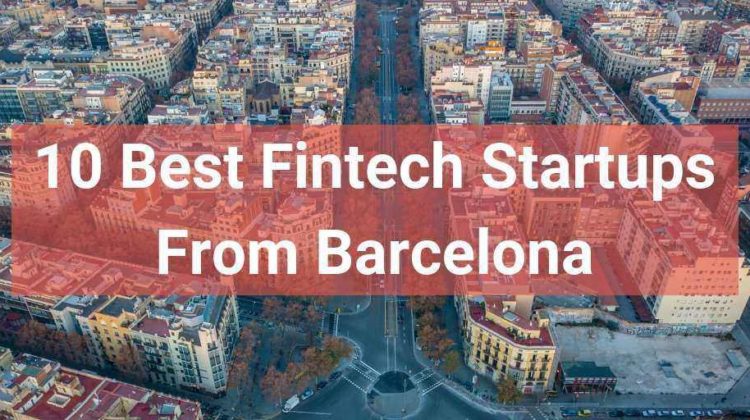 10 Top Barcelona Fintech Startups To Watch