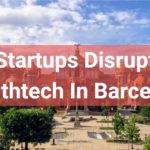 The 15 Most Disruptive Barcelona Healthtech Startups in 2021