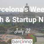 Barcelona Startup News July 22