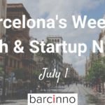 Barcelona Startup News July 1