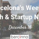 Barcelona Startup News 16 December