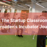 The Startup Classroom – Abroaden’s Incubator Journey I (Great Expectations)