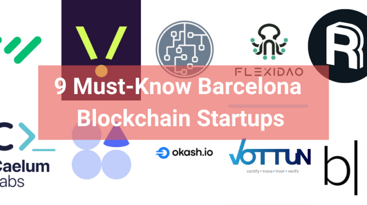 9 Barcelona Blockchain Startups You Need to Know